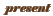 present